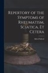 Alfred B. Pulford - Repertory of the Symptoms of Rheumatism, Sciatica, Et Cetera