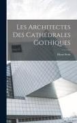 Stein, Henri Stein - Les Architectes Des Cathédrales Gothiques
