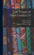 Howard Carter, Percy E. Newberry, Egypt Maslahat Al-Athar - The Tomb of Thoutmôsis IV