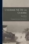 Henri Ghéon - L'homme Né De La Guerre: Témoignage D'un Converti: Yser-artois 1915