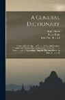 Pierre Bayle, Thomas Birch, John Peter Bernard - A General Dictionary: Historical And Critical: In Which A New And Accurate Translation Of That Of The Celebrated Mr. Bayle, With The Correct