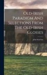 John Strachan - Old-irish Paradigm And Selections From The Old-irish Glosses