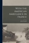 James R. Judd - With the American Ambulance in France
