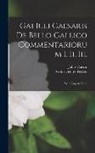 Julius Caesar, Arthur George Peskett - Gai Iuli Caesaris De Bello Gallico Commentariorum I. Ii. Iii.: With English Notes