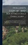 Anonymous - Holland's Sterling And Rock Falls [ill.] Directory ...: Containing A Historical Sketch Of Each Place And A Complete List Of All The Residents, Also A