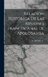 Nicolás Armentia - Relación Histórica De Las Misiones Franciscanas De Apolobamba