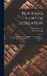 Jeremy Bentham, Etienne Dumont - Bentham's Theory of Legislation: Being Principes De Législation and Traités De Législation Civile Et Pénale, Tr. and Ed. From the French of Étienne Du
