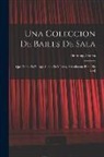 Domingo Ibarra - Una Coleccion De Bailes De Sala: Que Tanto En Europa Como En Mexico, Actualmente Estan En Uso]