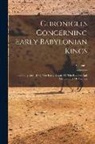 Anonymous - Chronicles Concerning Early Babylonian Kings: Including Records Of The Early History Of The Kassites And The Country Of The Sea; Volume 1