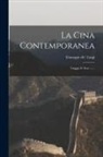 Giuseppe De' Luigi - La Cina Contemporanea: Viaggio E Note