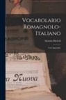 Antonio Mattioli - Vocabolario Romagnolo-Italiano: Con Appendice