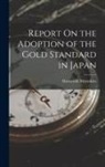 Masayoshi Matsukata - Report On the Adoption of the Gold Standard in Japan