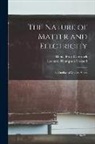 Daniel Frost Comstock, Leonard Thompson Troland - The Nature of Matter and Electricity: An Outline of Modern Views