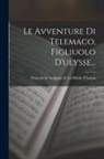 François de Salignac de la Mothe Fénel - Le Avventure Di Telemaco, Figliuolo D'ulysse