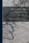 Charles A. Washburn - Historia Del Paraguay: Con Notas De Observaciones Personales Y Reminiscencias De Algunas Dificultades Diplomáticos, Volumes 1-3