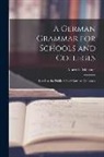 Albert L. Meissner - A German Grammar for Schools and Colleges: Based on the Public School German Grammar