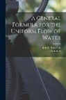 E. Ganquillet, John C. Trautwine - A General Formula for the Uniform Flow of Water