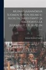 Johann Reinhold Aspelin - Muinaisjäännöksiä Suomen Suvun Asumus-aloilta, Järjestänyt Ja Valtioavulla Julkaissut J. R. Aspelin
