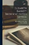 Elizabeth Barrett Browning, Percy Lubbock - Elizabeth Barrett Browning in Her Letters