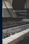 Heribert Rau - Beethoven: A Biographical Romance