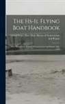 United States Navy Dept Bureau of C - The Hs-1l Flying Boat Handbook: Navy Department, Bureau Of Construction And Repair. July, 1918
