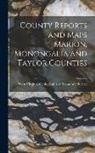 West Virginia Geological and Economic - County Reports and Maps Marion, Monongalia and Taylor Counties