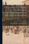 British Museum Dept of Manuscripts - Catalogue of Seals in the Department of Manuscripts in the British Museum; Volume 2