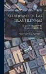Joaquín Martínez de Zúñiga, Wenceslao Emilio Retana - Estadismo De Las Islas Filipinas: Ó, Mis Viajes Por Este País, Volume 1