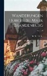 Theodor Fontane - Wanderungen Durch Die Mark Brandenburg; Volume 1