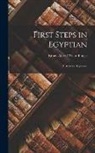 E. A. Wallis Budge - First Steps in Egyptian: A Book for Beginners