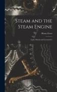 Henry Evers - Steam and the Steam Engine: Land, Marine and Locomotive