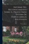 W. Lee Sisson - Informe Del Reconocimiento Sobre El Proyectado Sistema De Ferrocarriles Bolivianos