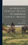 Daniel Mcdonald - A Twentieth Century History of Marshall County, Indiana; Volume 1