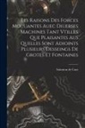 Salomon de D. Caus - Les raisons des forces mouuantes auec diuerses machines tant vtilles que plaisantes aus quelles sont adioints plusieurs desseings de grotes et fontain