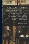 Karl Robert Wenck - Clemens V. und Heinrich VII, die Anfänge des Französischen Papstthums