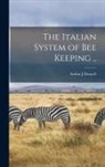 Arthur J. Danyell - The Italian System of bee Keeping