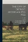 Clarence Monroe Burton, Gordon K. Joint Ed Miller, William Joint Ed Stocking - The City of Detroit, Michigan, 1701-1922;; Volume 4