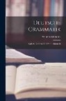 Wilhelm Wilmanns - Deutsche Grammatik: Gotisch, Alt-mittel und Neuhochdeutsch