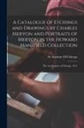 Art Institute Of Chicago - A Catalogue of Etchings and Drawings by Charles Meryon and Portraits of Meryon in the Howard Mansfield Collection; the Art Institute of Chicago, 1911