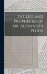 Anonymous - The Life and Prophecies of Mr. Alexander Peden