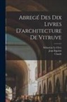 Claude Perrault, Se&amp;bastien Le Clerc, Vitruvius Pollio - Abrege&#769; des dix livres d'architecture de Vitruve