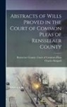Charles Shepard, Rensselaer County (N Y Court of Co - Abstracts of Wills Proved in the Court of Common Pleas of Rensselaer County