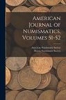 American Numismatic Society, Boston Numismatic Society - American Journal of Numismatics, Volumes 51-52