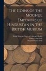 Stanley Lane-Poole, Reginald Stuart Poole, British Museum Dept of Coins and Me - The Coins of the Moghul Emperors of Hindustan in the British Museum