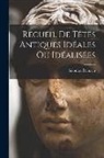 Reinach Salomon - Recueil de têtes antiques idéales ou idéalisées