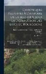 Jean Brandon, Adrien De But, Baron Joseph Marie Bruno Constantin K - Chroniques Relatives À L'histoire De La Belgique Sous La Domination Des Ducs De Bourgogne: Johannis Germani Liber De Virtutibus Philippi Burgandiae Et