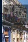 Pedro Tomás de Córdova - Memorias Geográficas, Históricas, Económicas Y Estadisticas De La Isla De Puerto Rico, Volume 1