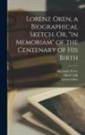 Alexander Ecker, Lorenz Oken, Alfred Tulk - Lorenz Oken, a Biographical Sketch, Or, "in Memoriam" of the Centenary of His Birth