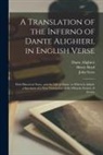Dante Alighieri, John Scott, Thomas Warton - A Translation of the Inferno of Dante Alighieri, in English Verse: With Historical Notes, and the Life of Dante. to Which Is Added, a Specimen of a Ne