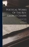 George Crabbe - Poetical Works Of The Rev. George Crabbe: Tales Of The Hall